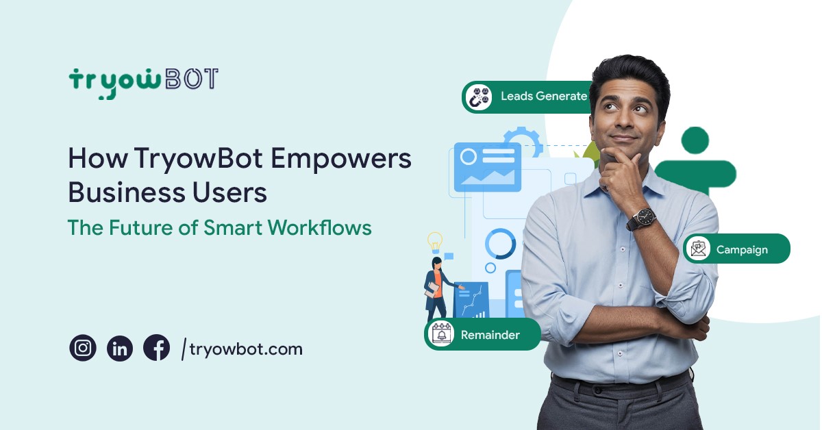 How TryowBOT Empowers Business Users: The Future of Smart Workflows
